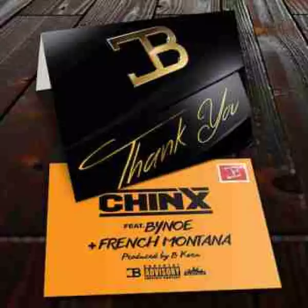 Chinx - Thank You (CDQ) Bynoe & French Montana